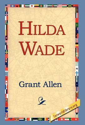 Hilda Wade by Grant Allen