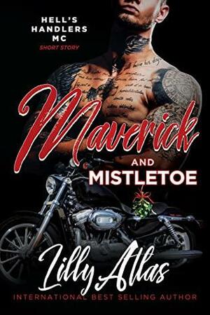 Maverick and Mistletoe: A Hell's Handlers Short Story by Lilly Atlas