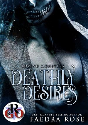 Deathly Desires by Faedra Rose, Faedra Rose