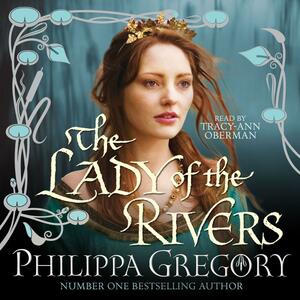 The Lady of the Rivers [abridged] by Philippa Gregory