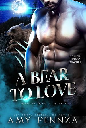 A Bear to Love by Amy Pennza, Amy Pennza