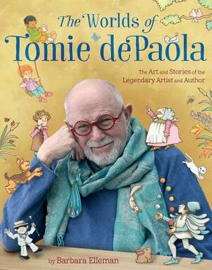 The Worlds of Tomie dePaola: The Art and Stories of the Legendary Artist and Author by Barbara Elleman