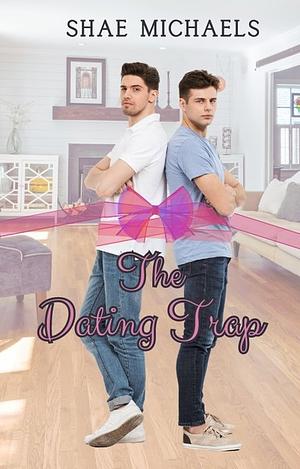 The Dating Trap by Shae Michaels