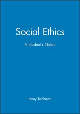 Social Ethics: A Student's Guide by Jenny Teichman