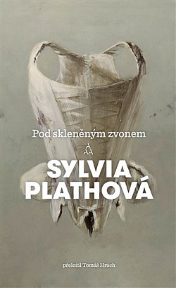 Pod skleněným zvonem by Sylvia Plath