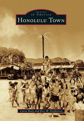 Honolulu Town by Laura Ruby, Ross W. Stephenson