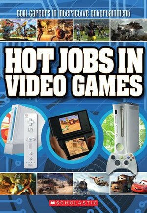 Hot Jobs in Video Games by John Gaudiosi, Dean Takahashi, Joe Funk