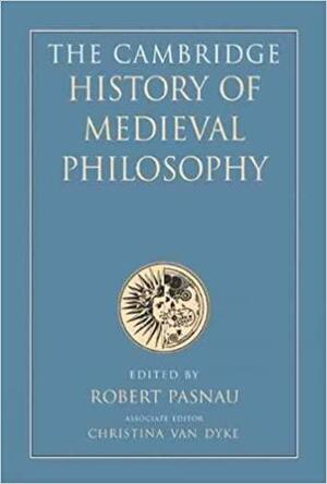 The Cambridge History of Medieval Philosophy Vol. 2 by Robert Pasnau, Christina Van Dyke