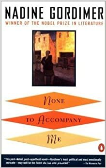 None to Accompany Me by Nadine Gordimer