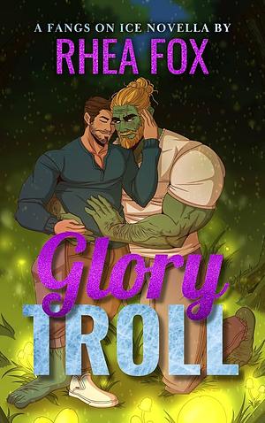 Glory Troll by Rhea Fox