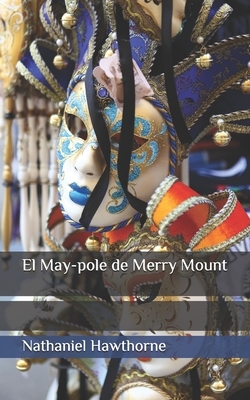 El May-pole de Merry Mount by Nathaniel Hawthorne