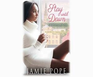Stay Until Dawn: A Redemption Novel by Jamie Pope