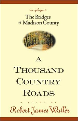 A Thousand Country Roads by Robert James Waller