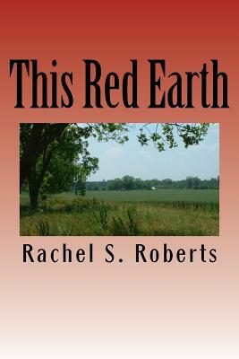 This Red Earth: This Red Earth by Rachel Sherwood Roberts