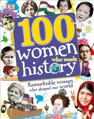 100 Women Who Changed the World by Andrea Mills, Clare Hibbert, Philip Parker, S.A. Caldwell, Rona Skene