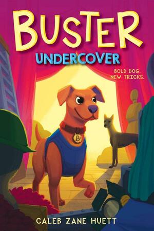 Buster Undercover by Caleb Zane Huett
