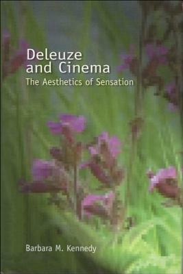 Deleuze and Cinema: The Aesthetics of Sensation by Barbara M. Kennedy