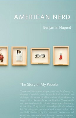 American Nerd: The Story of My People by Benjamin Nugent
