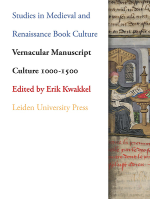 Vernacular Manuscript Culture 1000-1500 by Erik Kwakkel