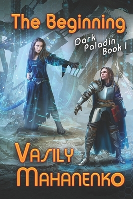 The Beginning (Dark Paladin Book #1): LitRPG Series by Vasily Mahanenko