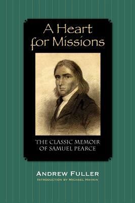 A Heart for Missions: Memoir of Samuel Pearce by Andrew Fuller