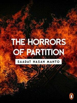 The Horrors of Partition by Saadat Hasan Manto