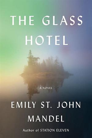 The Glass Hotel by Emily St. John Mandel