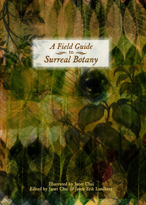 A Field Guide to Surreal Botany by Janet Chui, Jason Erik Lundberg