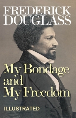 My Bondage and My Freedom Illustrated by Frederick Douglass