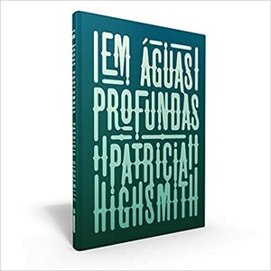 Em Águas Profundas by Patricia Highsmith, Roberto Muggiati