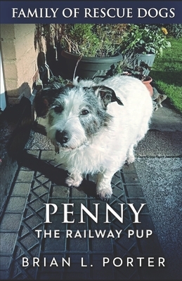 Penny The Railway Pup by Brian L. Porter