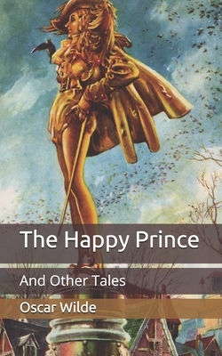 The Happy Prince: And Other Tales by Oscar Wilde