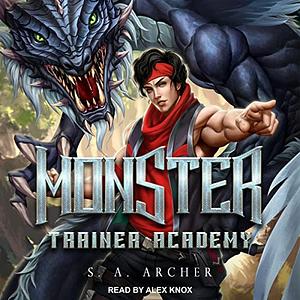 Monster Trainer Academy: A Progression Portal Adventure by S.A. Archer