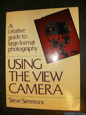 Using the View Camera by Steve Simmons