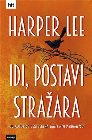 Idi, postavi stražara by Harper Lee