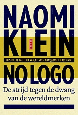 No Logo: De strijd tegen de dwang van de wereldmerken by Naomi Klein