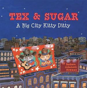 Tex & Sugar: A Big City Kitty Ditty by Barbara Johansen Newman, Barbara Johansen Newman