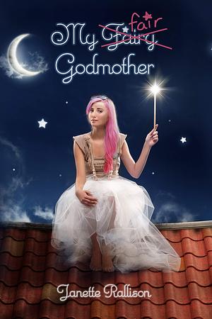 My Fair Godmother: A Magical Romantic Comedy with a Fairy Tale Twist by Janette Rallison