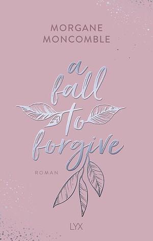 A Fall to Forgive  by Morgane Moncomble