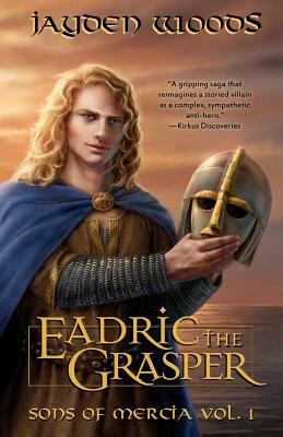 Eadric the Grasper: Sons of Mercia by Jayden Woods