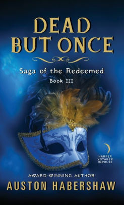 Dead But Once: Saga of the Redeemed: Book III by Auston Habershaw