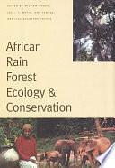 African Rain Forest Ecology and Conservation: An Interdisciplinary Perspective by Lisa Naughton-Treves, Lee J. T. White, Amy Vedder, William Weber