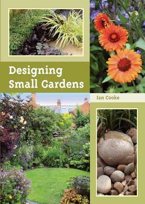 Designing Small Gardens by Ian Cooke