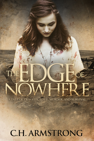 The Edge of Nowhere by C.H. Armstrong