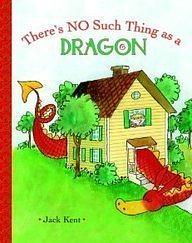 There's No Such Thing as a Dragon by Jack Kent