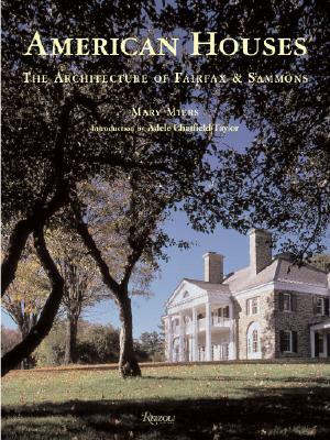 American Houses: The Architecture of Fairfax & Sammons by Mary Miers