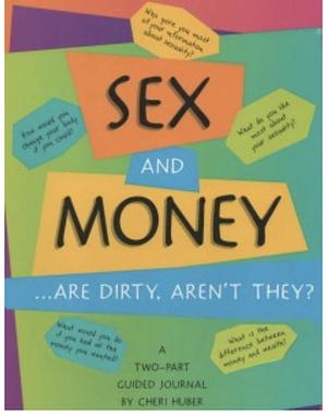 Sex and Money: Are Dirty, Aren't They? by Cheri Huber, June Shiver