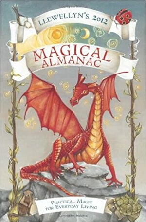 Llewellyn's 2012 Magical Almanac by Calantirniel, Llewellyn Publications, Elizabeth Barrette