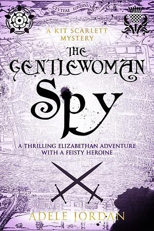The Gentlewoman Spy by Adele Jordan