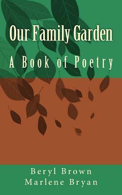 Our Family Garden: A Book of Poetry by Marlene M. Bryan, Beryl Brown